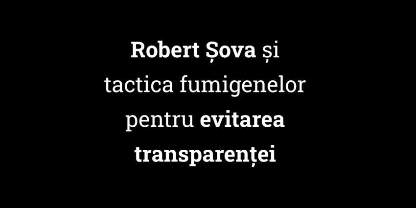 Robert Șova și tactica fumigenelor pentru evitarea transparenței