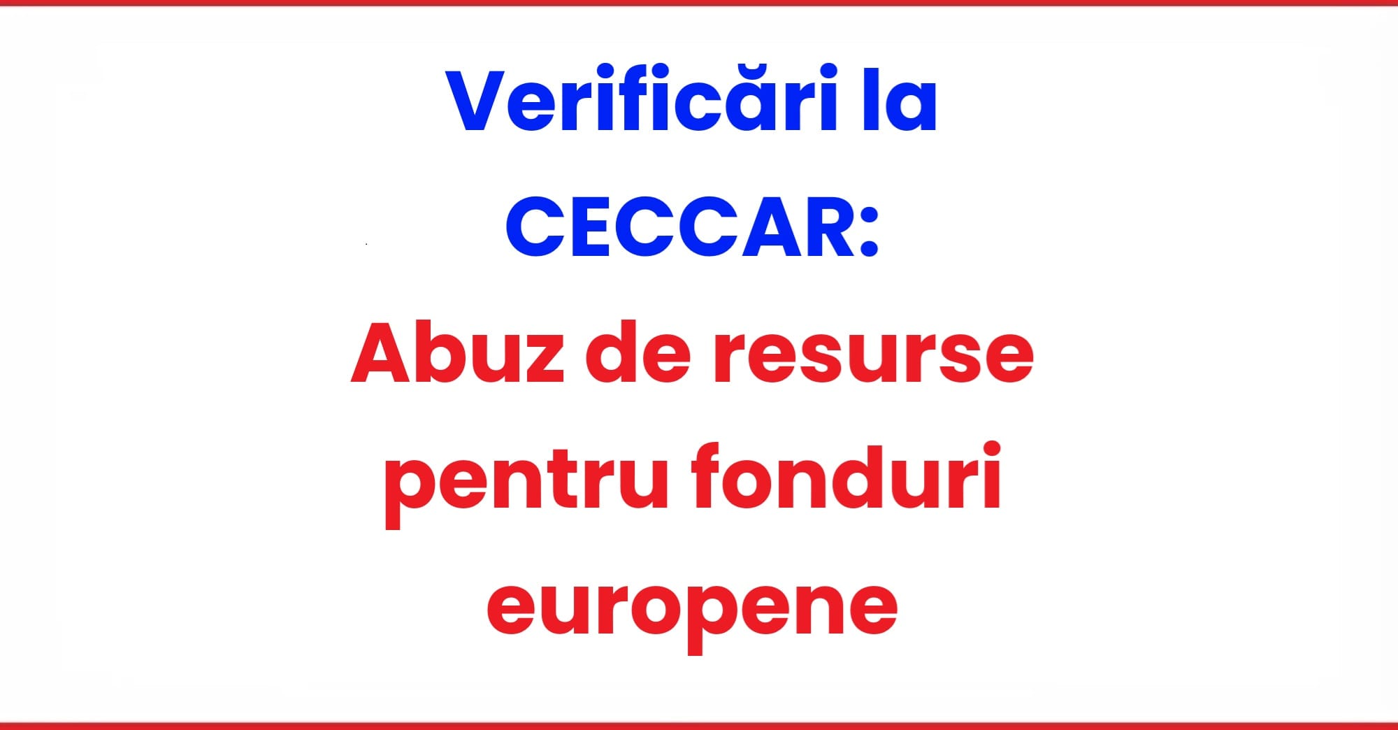 Verificari la CECCAR Abuz de resurse pentru fonduri europene