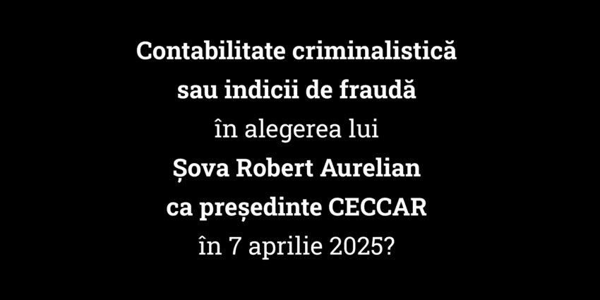 contabilitate criminalistica frauda alegerea sova robert aurelian presedinte ceccar