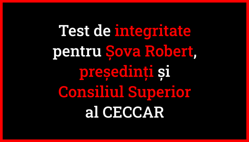 Test de integritate pentru Șova Robert Aurelian foști și actuali președinți în mandatul său și membrii Consiliului Superior al CECCAR