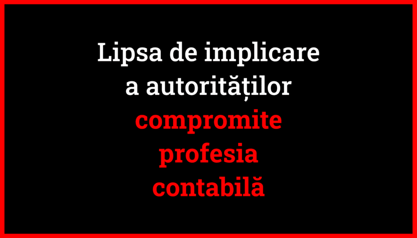 Susținerea actualului cadru de guvernanță al CECCAR fără supraveghere compromite iremediabil profesia contabilă din România.