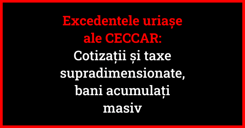 Copertă grafică despre excedentele uriașe ale CECCAR, cotizații și taxe supradimensionate și acumularea masivă de bani